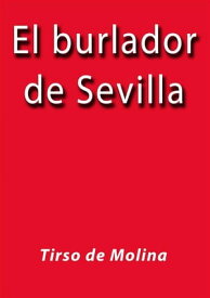 El burlador de Sevilla【電子書籍】[ Tirso de Molina ]