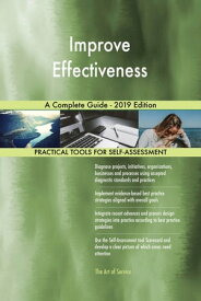 Improve Effectiveness A Complete Guide - 2019 Edition【電子書籍】[ Gerardus Blokdyk ]