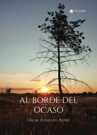 Al borde del ocaso【電子書籍】[ Oscar Albarado Arnez ]