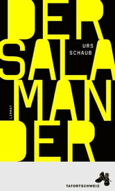 Der Salamander Ein Tanner-Kriminalroman【電子書籍】[ Urs Schaub ]