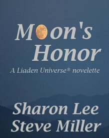 Moon's Honor Adventures in the Liaden Universe?, #20【電子書籍】[ Sharon Lee ]