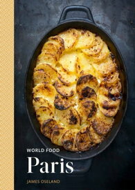 World Food: Paris Heritage Recipes for Classic Home Cooking [A Parisian Cookbook]【電子書籍】[ James Oseland ]