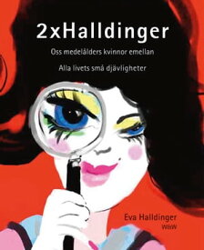 2 x Halldinger: Oss medel?lders kvinnor emellan ; Alla livets sm? dj?vligheter【電子書籍】[ Eva Halldinger ]