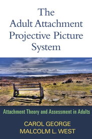 The Adult Attachment Projective Picture System Attachment Theory and Assessment in Adults【電子書籍】[ Carol George, PhD ]
