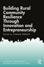 Building Rural Community Resilience Through Innovation and Entrepreneurship【電子書籍】