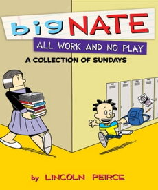 Big Nate All Work and No Play【電子書籍】[ Lincoln Peirce ]