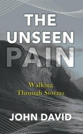 The Unseen Pain【電子書籍】[ John David Ramirez ]