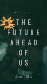 The Future Ahead Of Us The Devington Series, #3【電子書籍】[ Salem Miles ]
