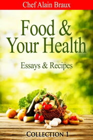 Food & Your Health - Essays & Recipes【電子書籍】[ Alain Braux ]