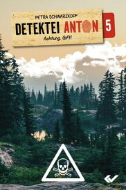 Detektei Anton: Achtung Gift! Band 5【電子書籍】[ Petra Schwarzkopf ]
