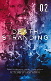 Death Stranding - Death Stranding: The Official Novelization ? Volume 2【電子書籍】[ Hitori Nojima ]