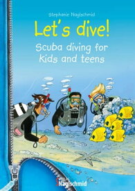 Let's dive Scuba diving for kids and teens【電子書籍】[ Stephanie Naglschmid ]