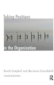 Taking Positions in the Organization【電子書籍】[ David Campbell ]