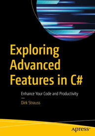 Exploring Advanced Features in C# Enhance Your Code and Productivity【電子書籍】[ Dirk Strauss ]