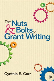 The Nuts and Bolts of Grant Writing【電子書籍】[ Cynthia E. Carr ]