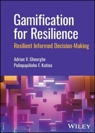 Gamification for Resilience Resilient Informed Decision Making【電子書籍】[ Adrian V. Gheorghe ]