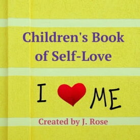 Children's Book of Self-Love【電子書籍】[ J. Rose ]