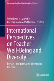 International Perspectives on Teacher Well-Being and Diversity Portals into Innovative Classroom Practice【電子書籍】