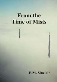 From the Time of Mists【電子書籍】[ E.M. Sinclair ]