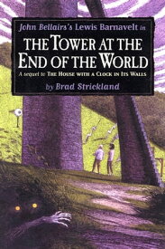 The Tower at the End of the World【電子書籍】[ Brad Strickland ]