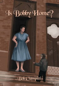 Is Bobby Home?【電子書籍】[ Bob Ciampitti ]