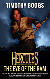 Hercules: The Eye of the Ram Hercules: The Legendary Journeys【電子書籍】[ Timothy Boggs ]