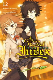 A Certain Magical Index, Vol. 12 (light novel)【電子書籍】[ Kazuma Kamachi ]