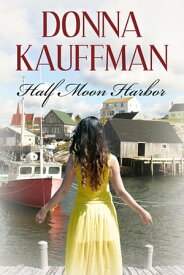 Half Moon Harbor【電子書籍】[ Donna Kauffman ]