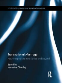Transnational Marriage New Perspectives from Europe and Beyond【電子書籍】