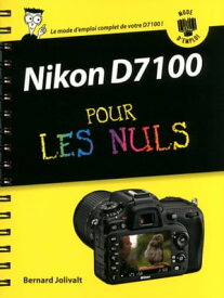 Nikon D7100 Mode d'emploi Pour les Nuls【電子書籍】[ Bernard Jolivalt ]