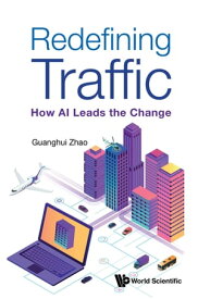 Redefining Traffic How AI Leads the Change【電子書籍】[ Guanghui Zhao ]