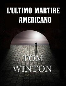 L'ultimo martire americano【電子書籍】[ Tom Winton ]