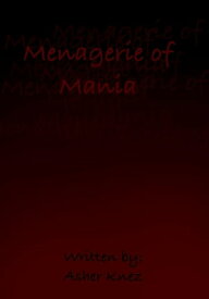 Menagerie of Mania Horror Anthologies【電子書籍】[ Asher Knez ]