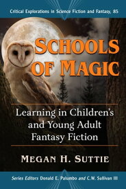 Schools of Magic Learning in Children's and Young Adult Fantasy Fiction【電子書籍】[ Megan H. Suttie ]