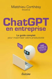 ChatGPT en entreprise - Le guide complet pour maximiser votre productivit?【電子書籍】[ Matthieu Corth?sy ]