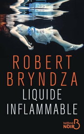 Liquide inflammable【電子書籍】[ Robert Bryndza ]