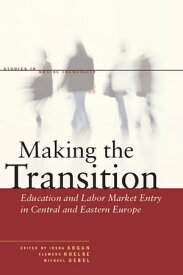 Making the Transition Education and Labor Market Entry in Central and Eastern Europe【電子書籍】