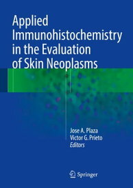 Applied Immunohistochemistry in the Evaluation of Skin Neoplasms【電子書籍】