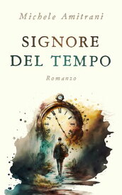 Signore del Tempo【電子書籍】[ Michele Amitrani ]