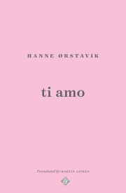 Ti Amo【電子書籍】[ Hanne ?rstavik ]