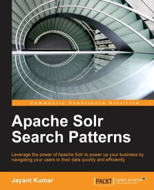 Apache Solr Search Patterns【電子書籍】[ Jayant Kumar ]