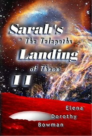 Telepaths of Theon: Sarah's Landing II【電子書籍】[ Elena Dorothy Bowman ]