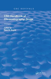 CRC Handbook of Chromatography Drugs, Volume VI【電子書籍】[ Ram N. Gupta ]