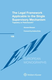 Legal Framework Applicable to the Single Supervisory Mechanism Tapestry or Patchwork?【電子書籍】[ Giovanni Bassani ]