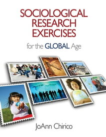 Sociological Research Exercises for the Global Age【電子書籍】[ JoAnn A. Chirico ]