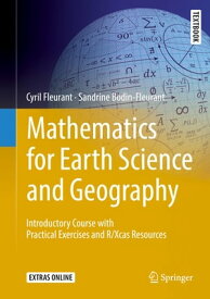 Mathematics for Earth Science and Geography Introductory Course with Practical Exercises and R/Xcas Resources【電子書籍】[ Cyril Fleurant ]