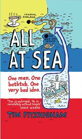 All At Sea One man. One bathtub. One very bad idea.【電子書籍】[ Tim FitzHigham ]