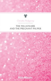 The Millionaire And The Pregnant Pauper【電子書籍】[ Christie Ridgway ]