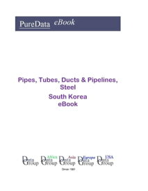 Pipes, Tubes, Ducts & Pipelines, Steel in South Korea Market Sales【電子書籍】[ Editorial DataGroup Asia ]