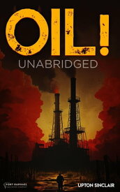 Oil! - Unabridged【電子書籍】[ Upton Sinclair ]